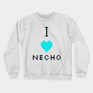 I love Necho. Crewneck Sweatshirt